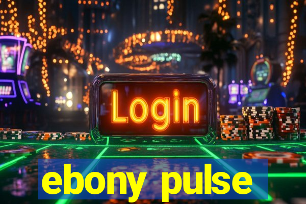 ebony pulse